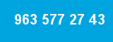 963 577 27 43